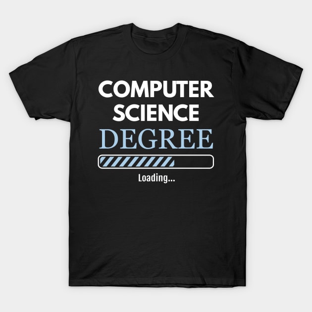 Computer Science Degree Loading Computer Scientist T-Shirt by Tracy